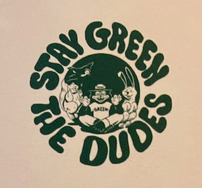 The Dudes Stay Green